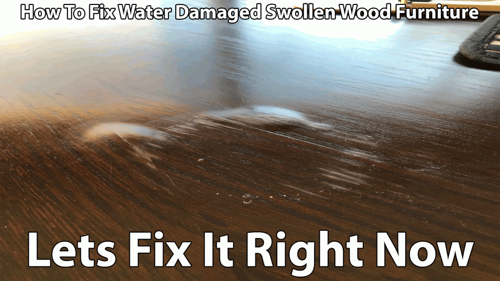 Fix Water Damaged Swollen Wood Furniture