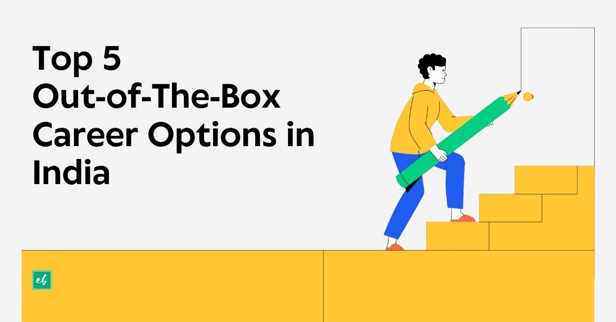 Top 5 Out-Of-The-Box Career Options In India